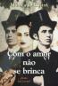 Com O Amor Nao Se Brinca