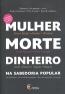 Mulher, Morte, Dinheiro Na Sabedoria Popular