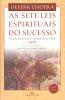 As Sete Leis Espirituais Do Sucesso - Um Guia Pratico Para A Realizacao De Seus 