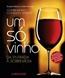 Um So Vinho Da Entrada A Sobremesa - Combinando Comidas E Vinhos