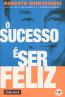 O Sucesso E Ser Feliz 