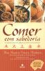 Comer Com Sabedoria - O Alimento Segundo A Medicina Tradicional Chinesa 