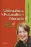 Adolescencia, Psicanalise E Educacao - O Mestre Possivel De Adolescentres