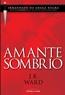 Amante Sombrio - Vol 1 - Irmandade Da Adaga Negra