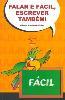 Falar E Facil, Escrever Tambem