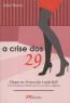 Crise Dos 29 - Chegar Aos 30 Anos Nao E Nada Facil