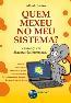 Quem Mexeu No Meu Sistema