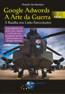 Google Adwords A Arte Da Guerra - A Batalha Nos Links Patrocinados - 3 Edicao