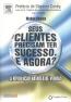 Seus Clientes Precisam Ter Sucesso. E Agora