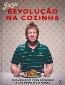 Revolucao Na Cozinha - Qualquer Um Pode Aprender A Cozinhar Em 24 Horas