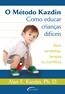 Metodo Kazdin, O - Como Educar Criancas Dificeis