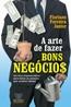 Arte+De+Fazer+Bons+Negocios+A