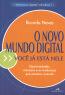 O Novo Mundo Digital - Voce Ja Esta Nele Oportunidades, Ameacas E As Mudancas Qu