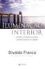 Iluminacao Interior - Grandes Ensinamentos Para O Fortalecimento Do Espirito