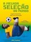 Melhor Selecao Do Mundo, A