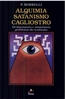 Alquimia, Satanismo E Cagliostro