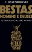 Bestas, Homens E Deuses   O Enigma Do Rei Do Mundo
