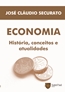 Economia - Historia, Conceitos E Atualidades