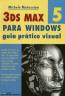 3ds Max 5 - Para Windows - Guia Pratico Visual