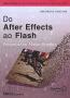 Do After Effects Ao Flash Integracao Em Motion Graphics