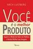 Voce E O Melhor Prduto