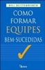 Como Formar Equipes Bem-Sucedidas