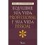 Equilibre Sua Vida Profissional E Sua Vida Pessoal