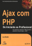 Ajax Com Php Do Iniciante Ao Profissional