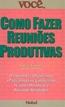 Como Fazer Reunioes Produtivas - Voce Sa