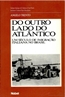 Do Outro Lado Do Atlantico - Um Seculo De Imigracao Italiana No Brasil