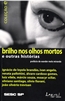 Brilho Nos Olhos Mortos - E Outras Historias