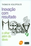 Inovacao Com Resultado - O Olhar Alem Do Obvio