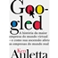Googled - A Historia Da Maior Empresa Do Mundo Virtual