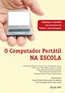 O Computador Portatil Na Escola - Mudancas E Desafios Nos Processos De Ensino E 