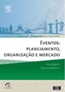 Eventos Planejamento, Organizacao E Mercados